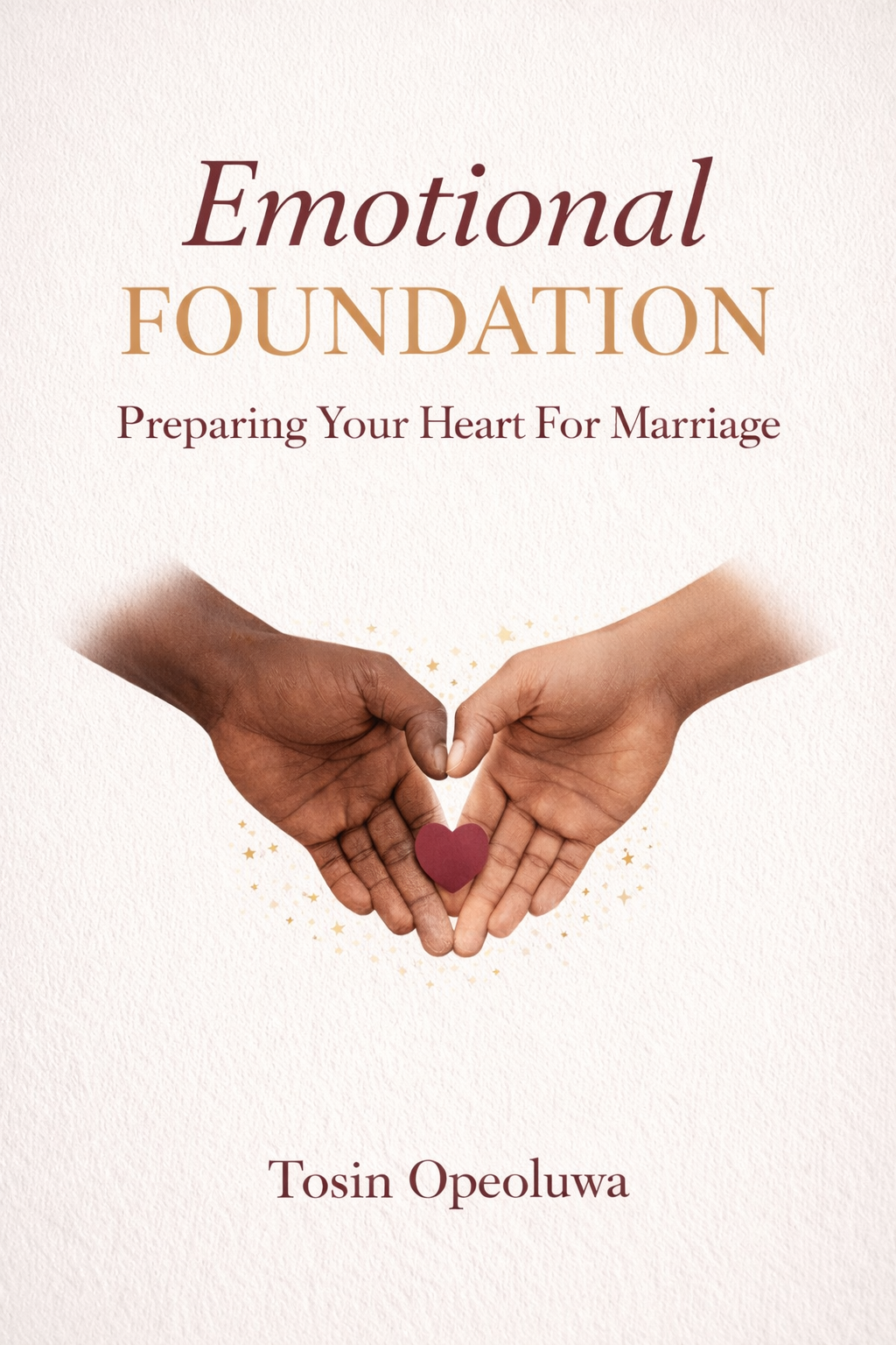 Emotional Foundations: Preparing Your Heart for Marriage