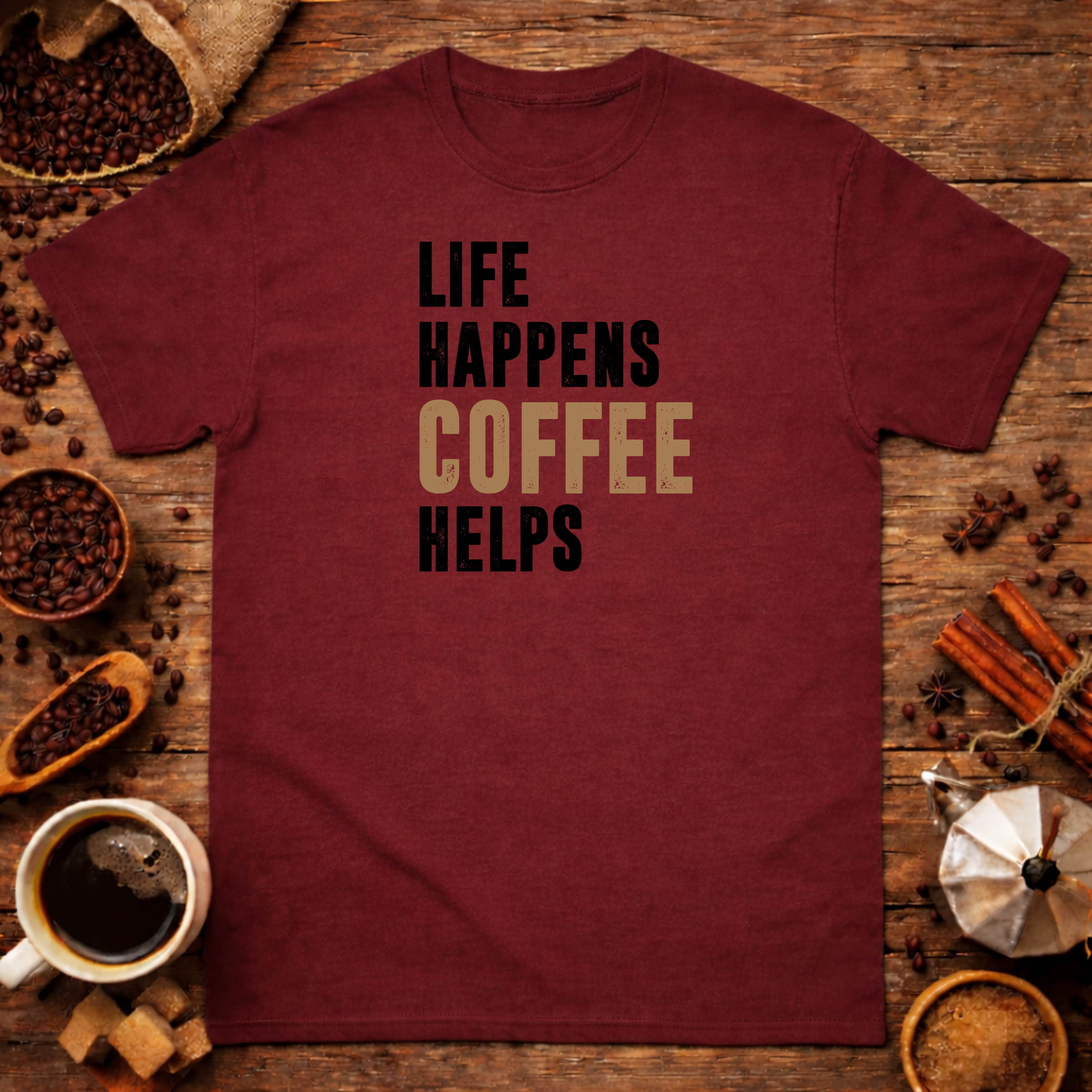 Life Happens Coffee Helps T-Shirt