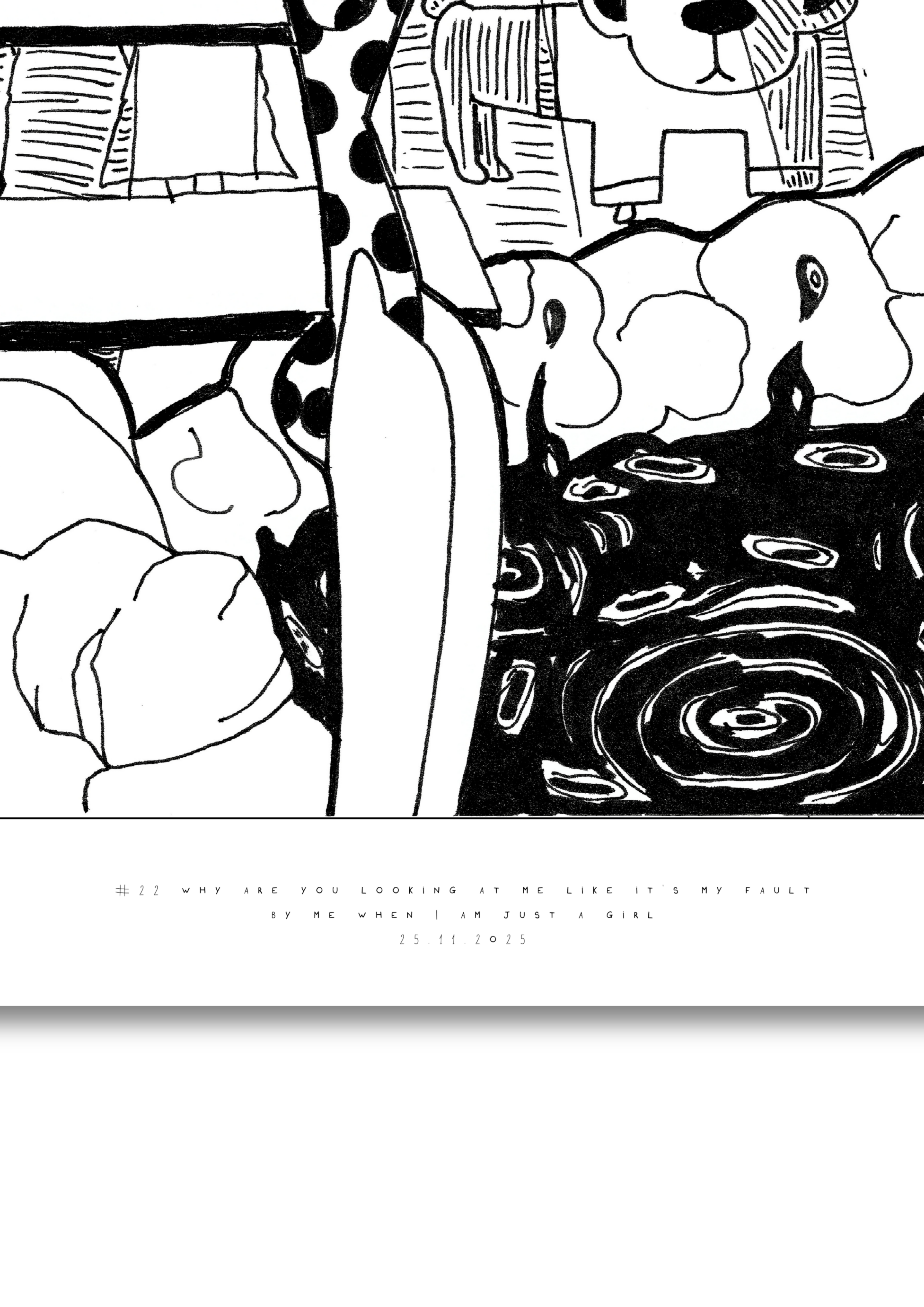 #22 Why are you looking at me like it's my fault  - Semi-Glossy Paper Poster