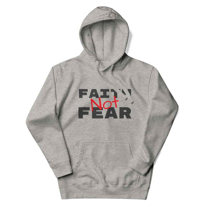 Faith Not Fear Unisex Hoodie