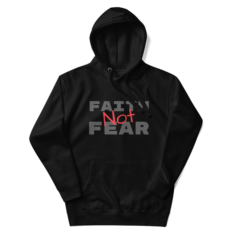 Faith Not Fear Unisex Hoodie