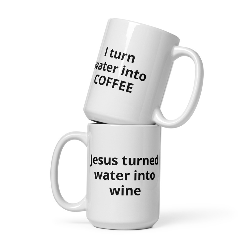 Jesus turned water into wine, I turn water into coffee white glossy mug