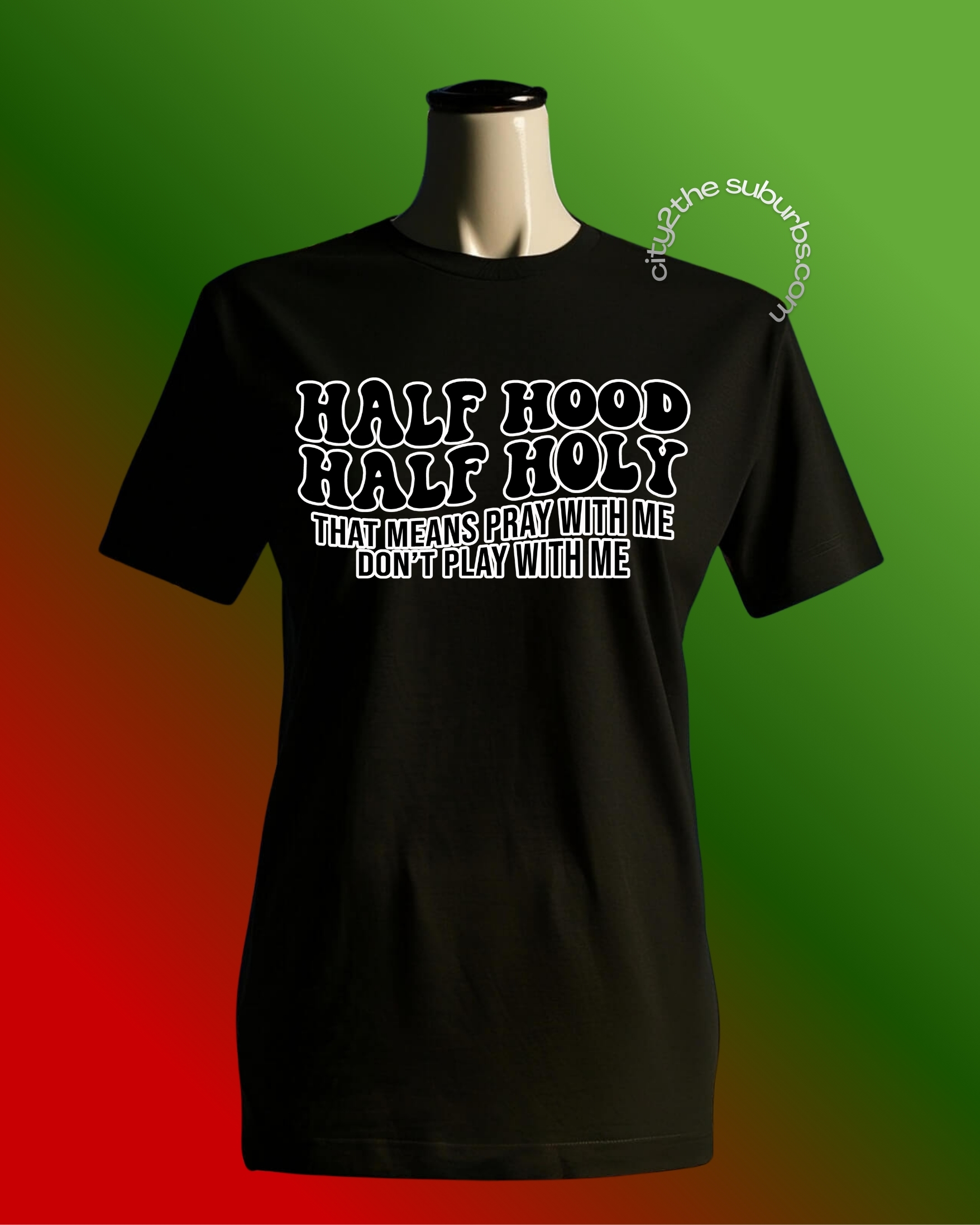 Half Hood Half Holy Graphic Tee