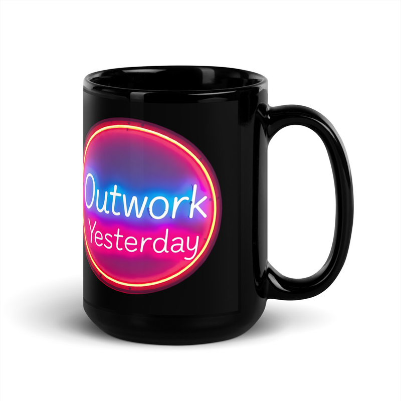 Outwork Yesterday, Mug