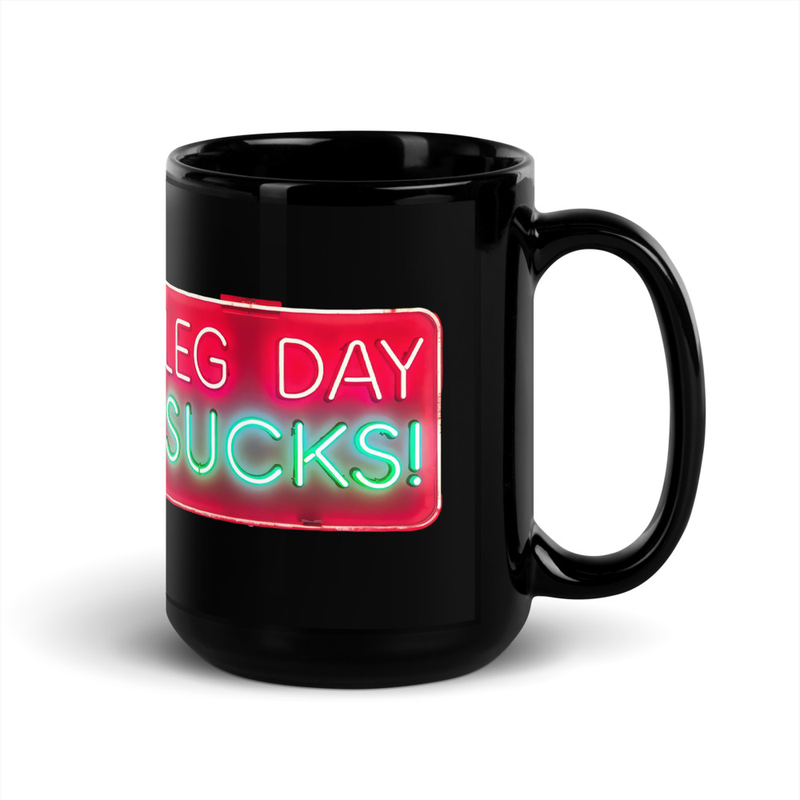 Leg Day Sucks V1, Mug
