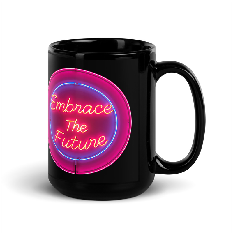 Embrace The Future, Mug