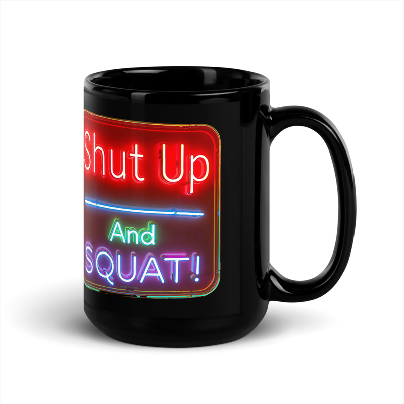 Shut Up & Squat V1, Mug