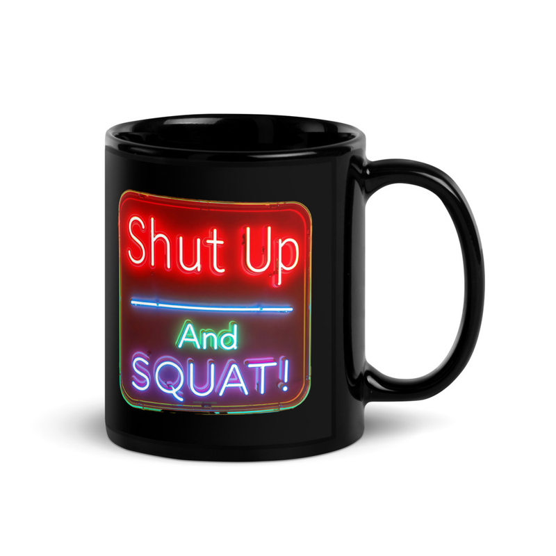 Shut Up & Squat V1, Mug