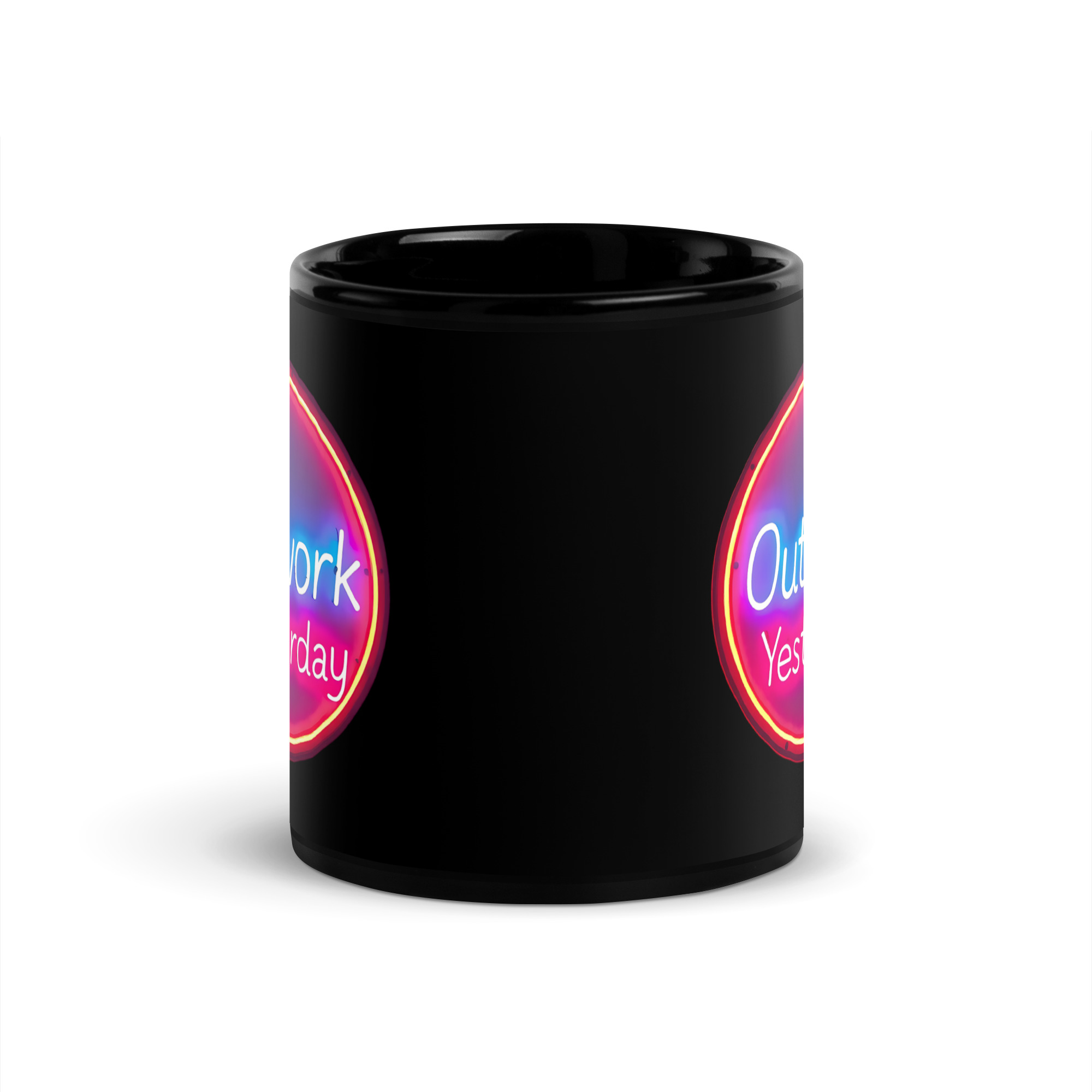 Outwork Yesterday, Mug