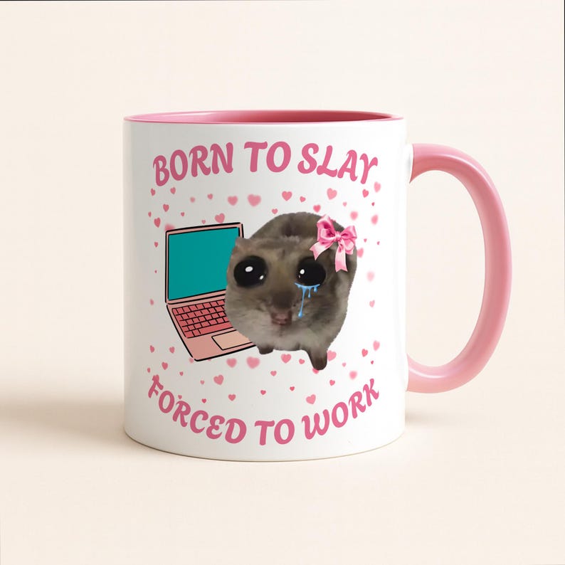 Born to Slay Forced to Work Mug, Funny Sad Hamster Tiktok Viral Meme, Just a Girl Gift for Her, Funny Work Gift, Coworker Mug, Pink Gifts