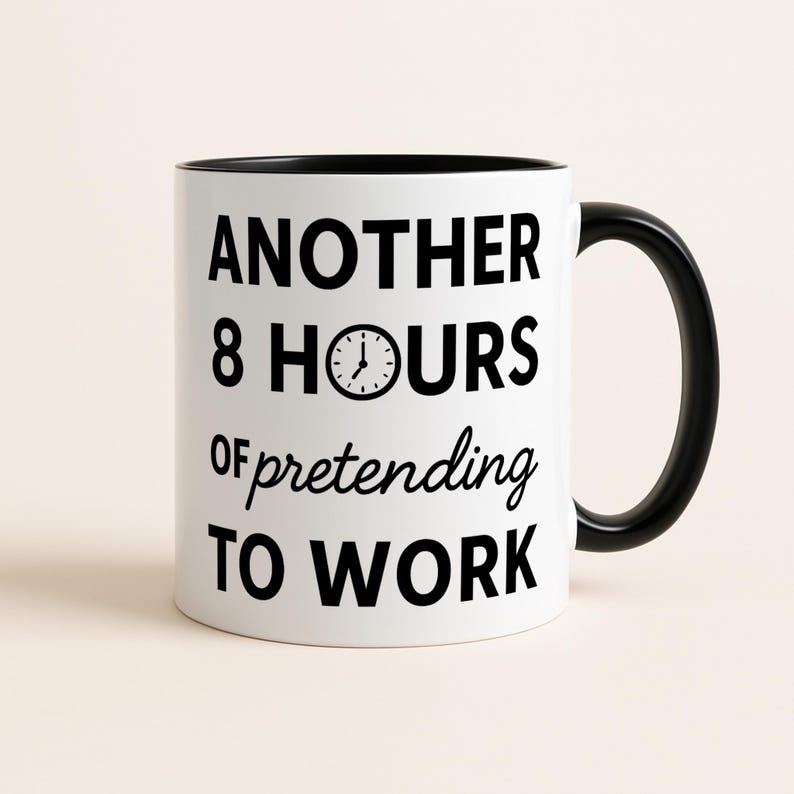 Funny Work Mug, Another 8 Hours Pretending to Work Coffee Cup, 9 to 5 Job Gift, Office Humor Gift for Coworker, Employee Novelty Mug