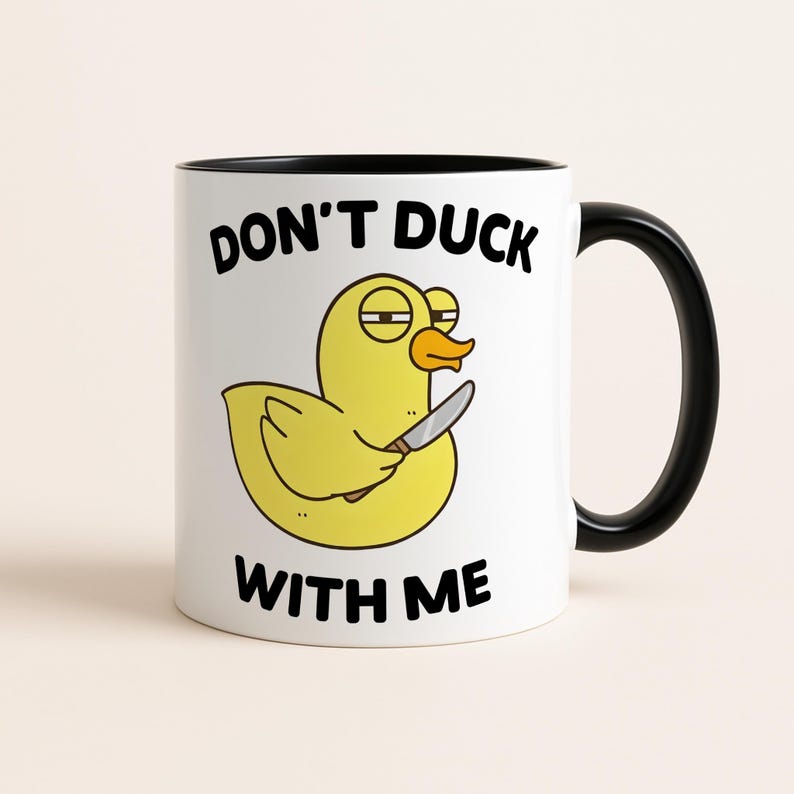 Don't Duck With Me Mug, Funny Novelty Coffee Cup, Sarcastic Meme Gift, Gag Gift for Friends & Coworkers, Office Humor Mug, Silly Duck Mug