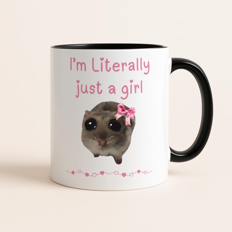 I'm Just a Girl Mug, Sad Hamster Mug, Literally Just a Girl TikTok Meme Cup, Viral TikTok Gift for Her, Cute Funny Gift for Girlfriend