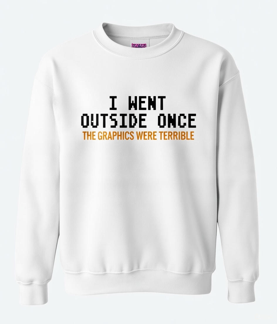 I Went Outside Once Sweatshirt