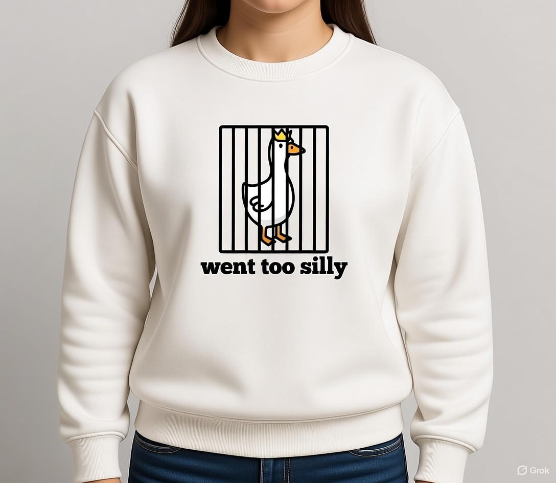Went too silly  Sweatshirt