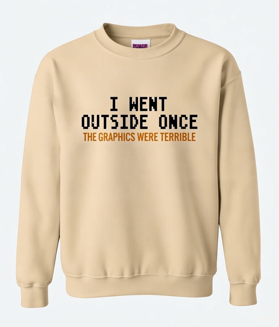 I Went Outside Once Sweatshirt