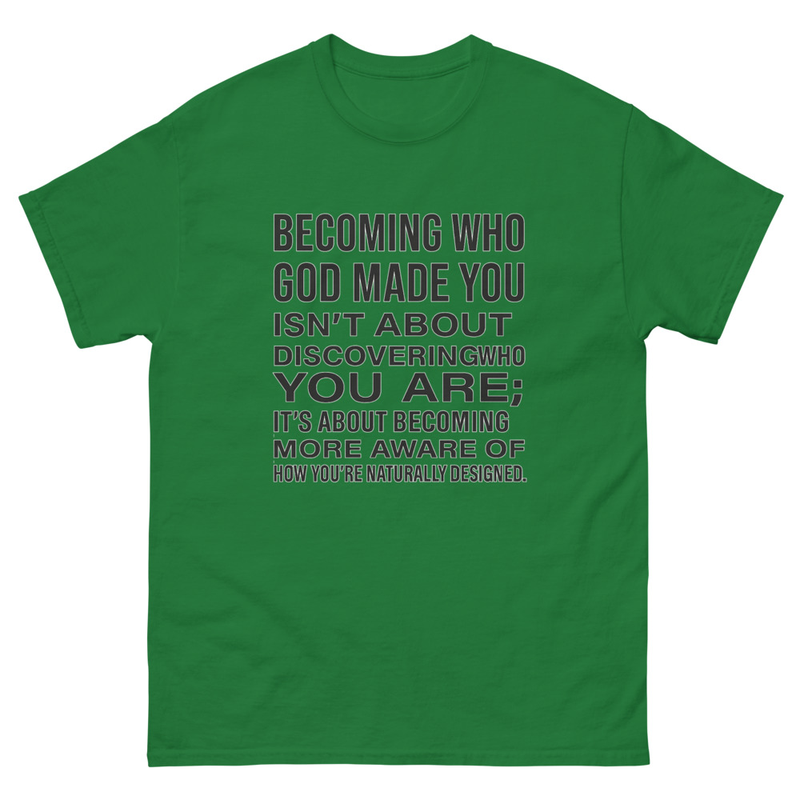Becoming who God classic tee
