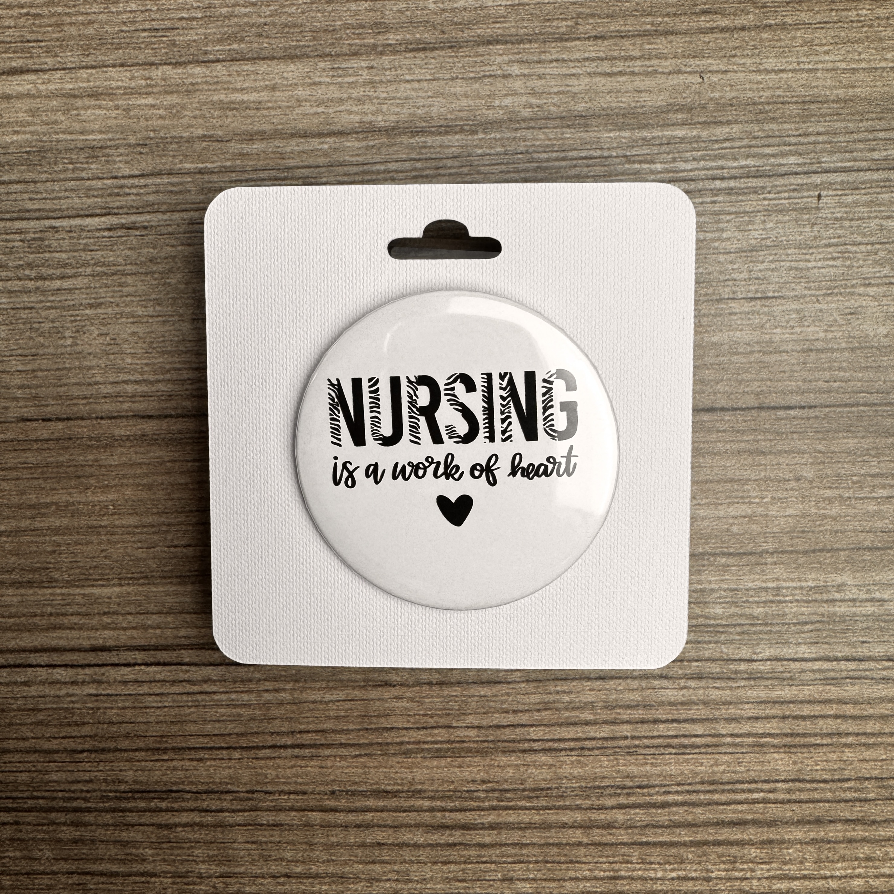 Nursing is a work of heart Pin=Back Buttons