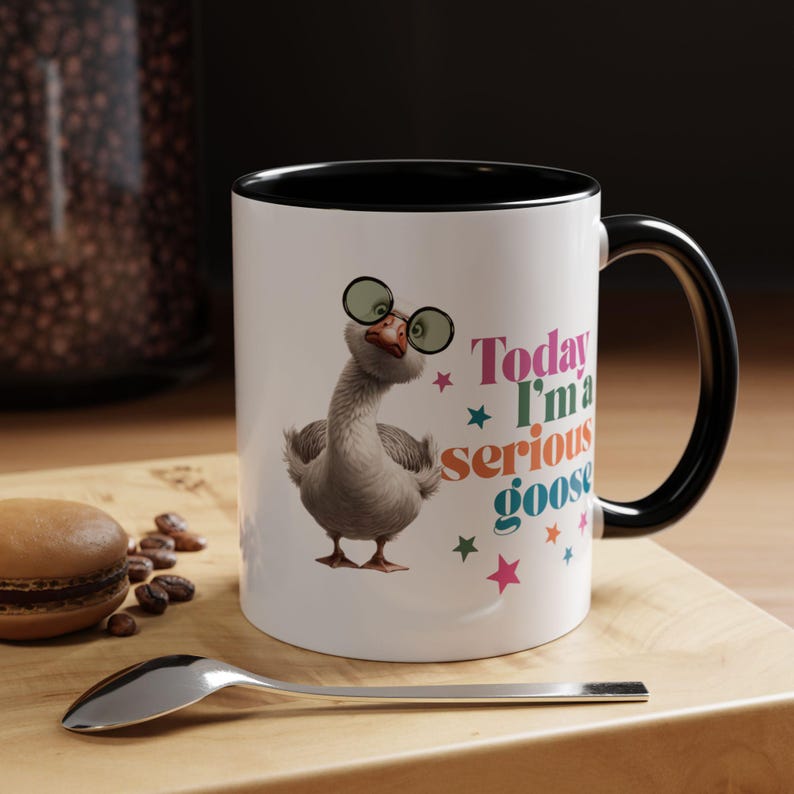 Today I'm a Serious Goose Mug 11 or 15 oz / Funny Goose Quote Coffee Cup / Animal Humor Mug / Fun Gift for Goose Lovers, Friend, Colleague