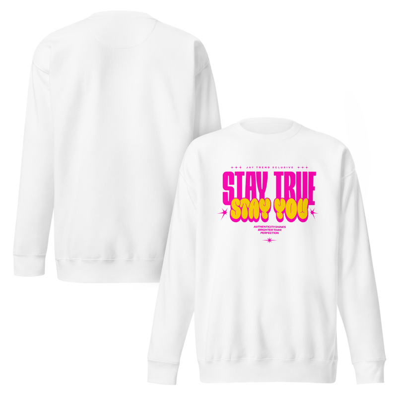 Stay True Stay You Sweatshirt