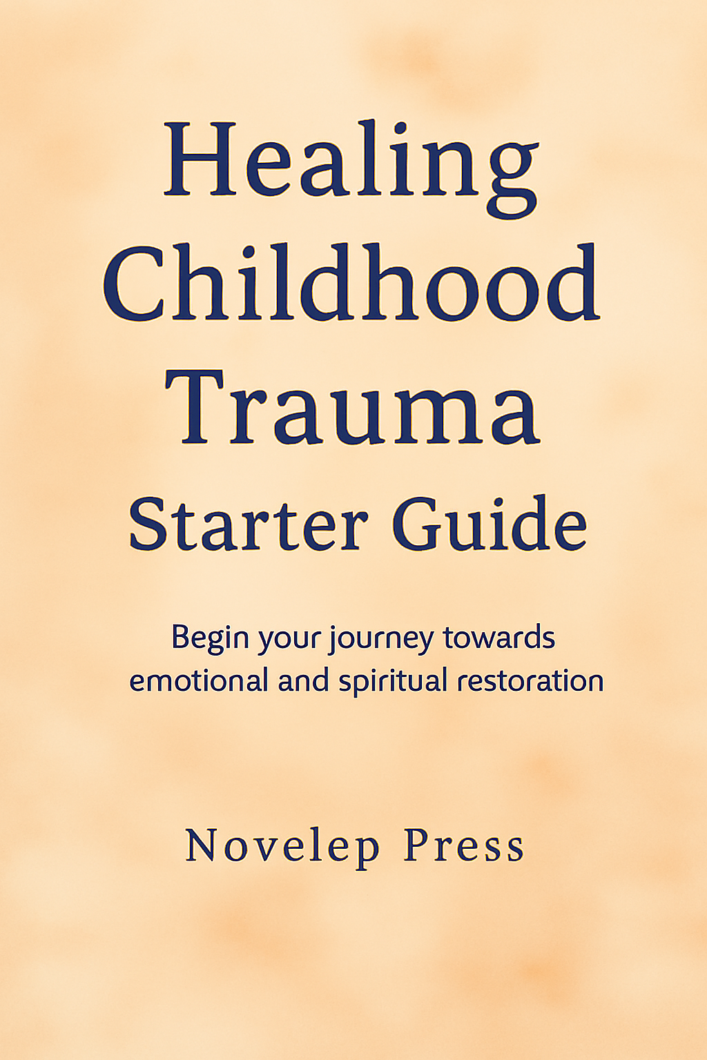 Healing Childhood Trauma Starter Guide
