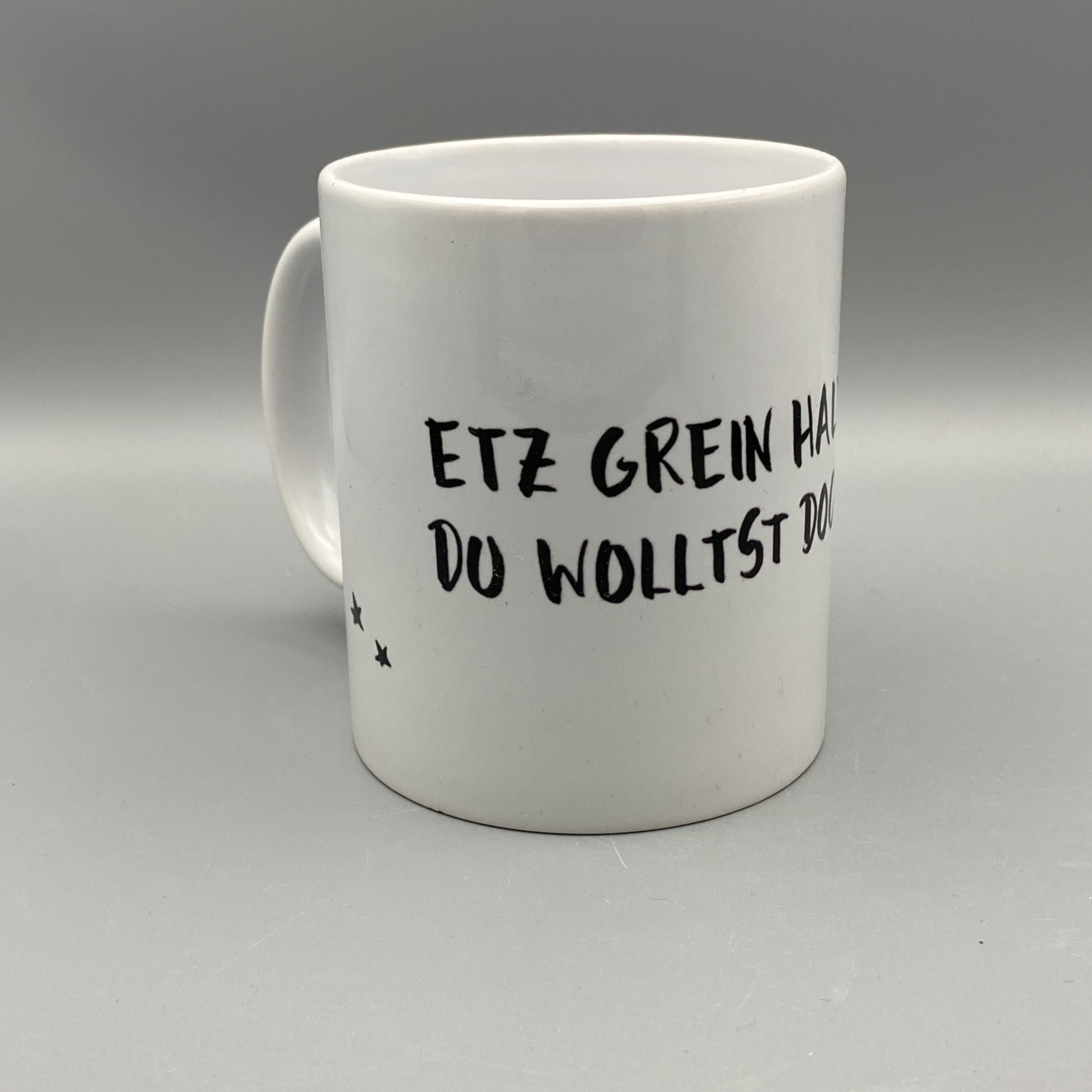 Etz grein halt net, du wolltst doch nix