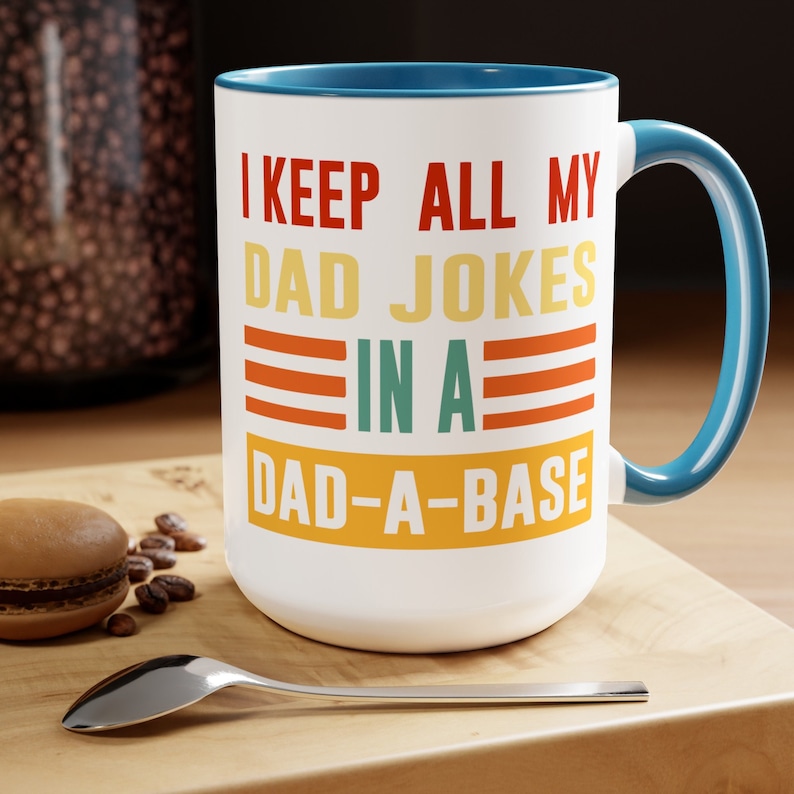 I Keep all my Dad Jokes in a Dad-A-Base, Dad Jokes Funny Mug, Dad Jokes Funny Cup, Funny Dad Coffee Cup 15oz