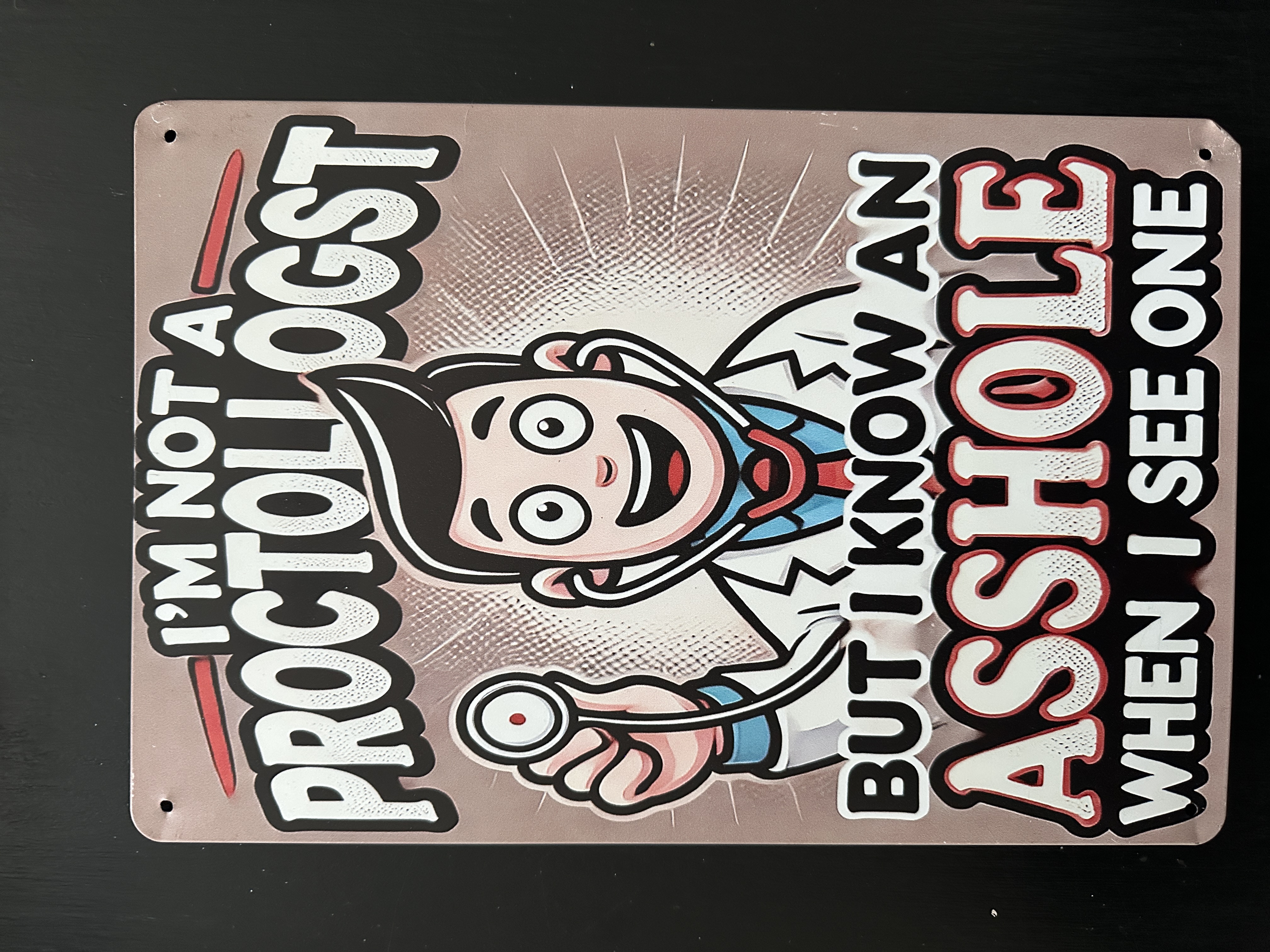 Not a Proctologist Sign