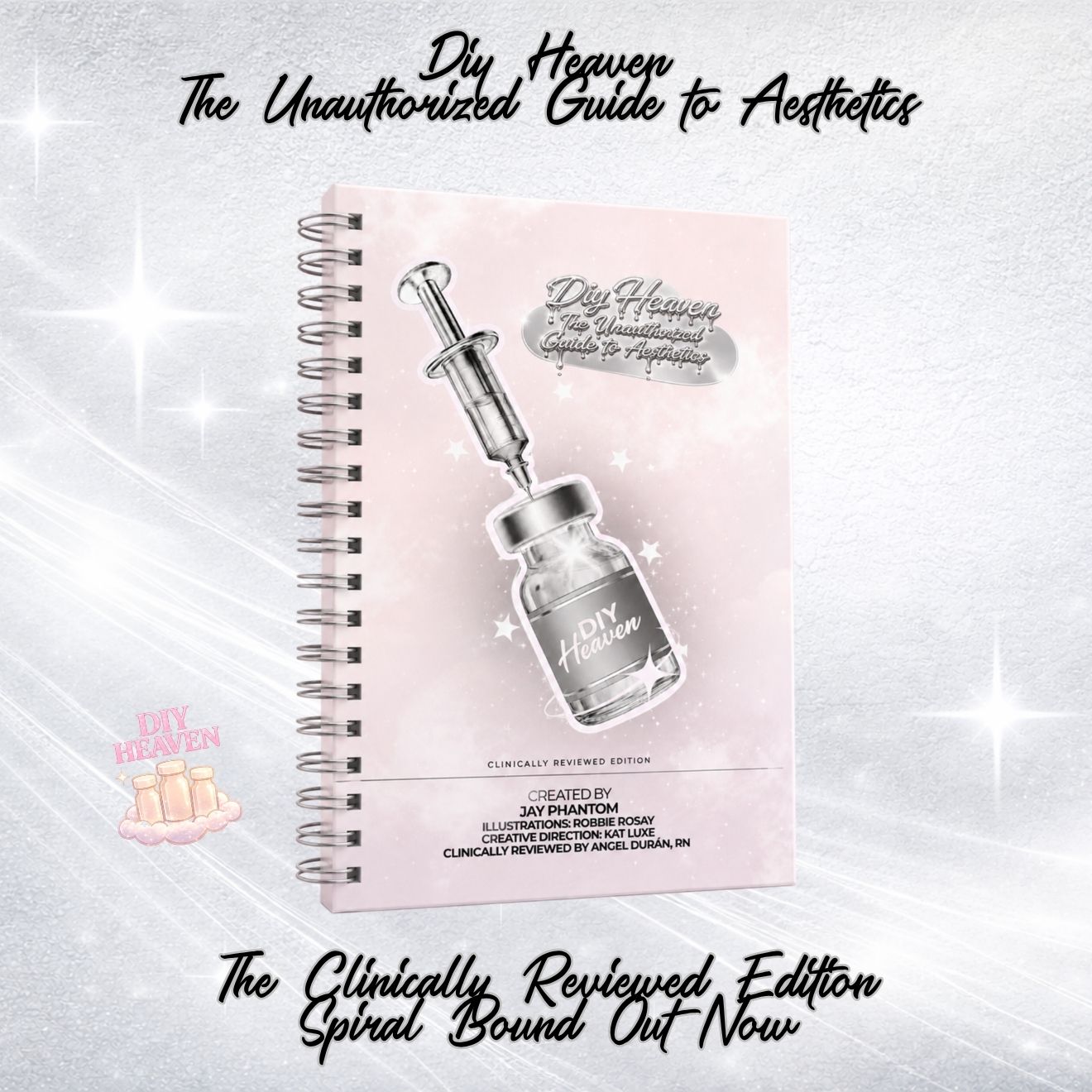 DIY Heaven: The Unauthorized Guide to Aesthetics: Clinically Reviewed (Spiral Bound Edition)