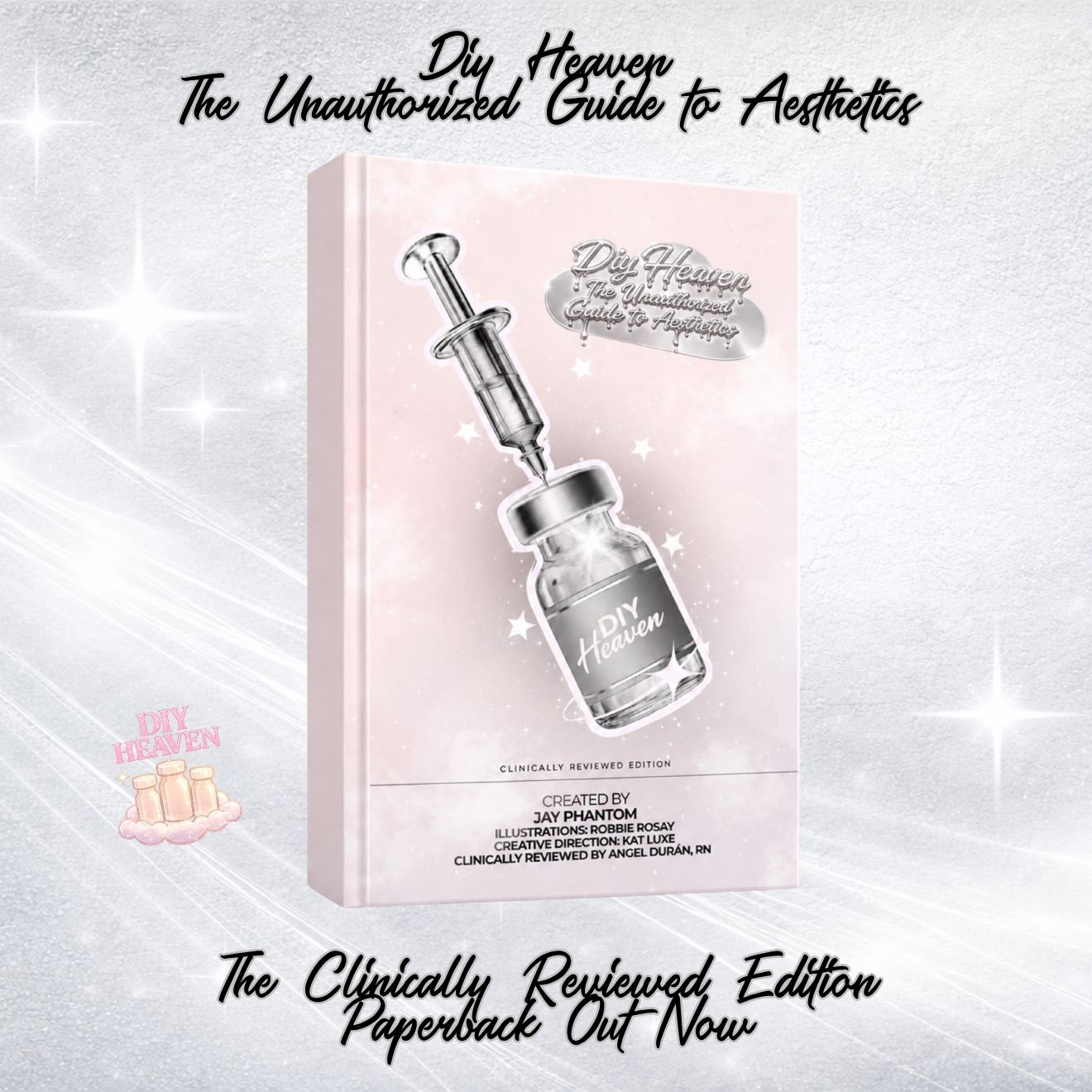 DIY Heaven: The Unauthorized Guide to Aesthetics: Clinically Reviewed (Paperback Edition)