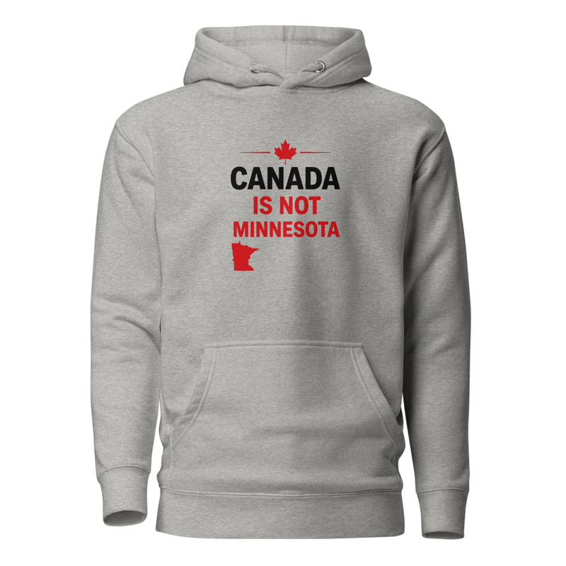 Canada Is Not Minnesota Hoodie