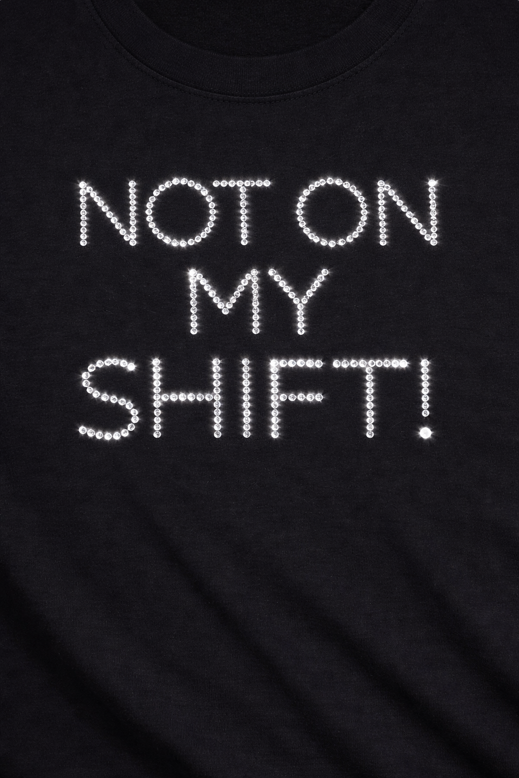 Not On My Shift! T-Shirt