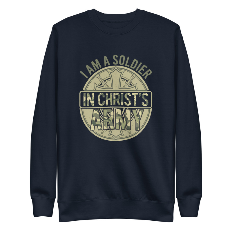 Christian Soldier Sweatshirt - I Am a Soldier in Christ’s Army | Faith-Based Crewneck | Religious Gift | Christian Apparel