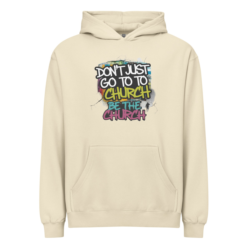Don’t Just Go to Church Hoodie – Be the Church Christian Faith Hoodie