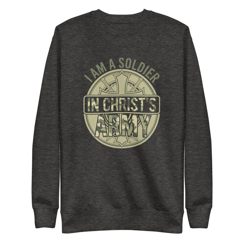 Christian Soldier Sweatshirt - I Am a Soldier in Christ’s Army | Faith-Based Crewneck | Religious Gift | Christian Apparel