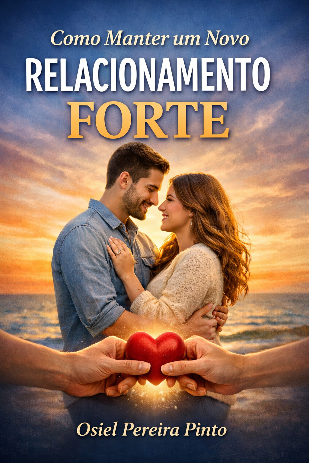 Como Manter um Novo Relacionamento Forte