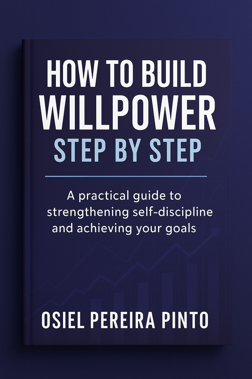 Como Desenvolver Força de Vontade Passo a Passo