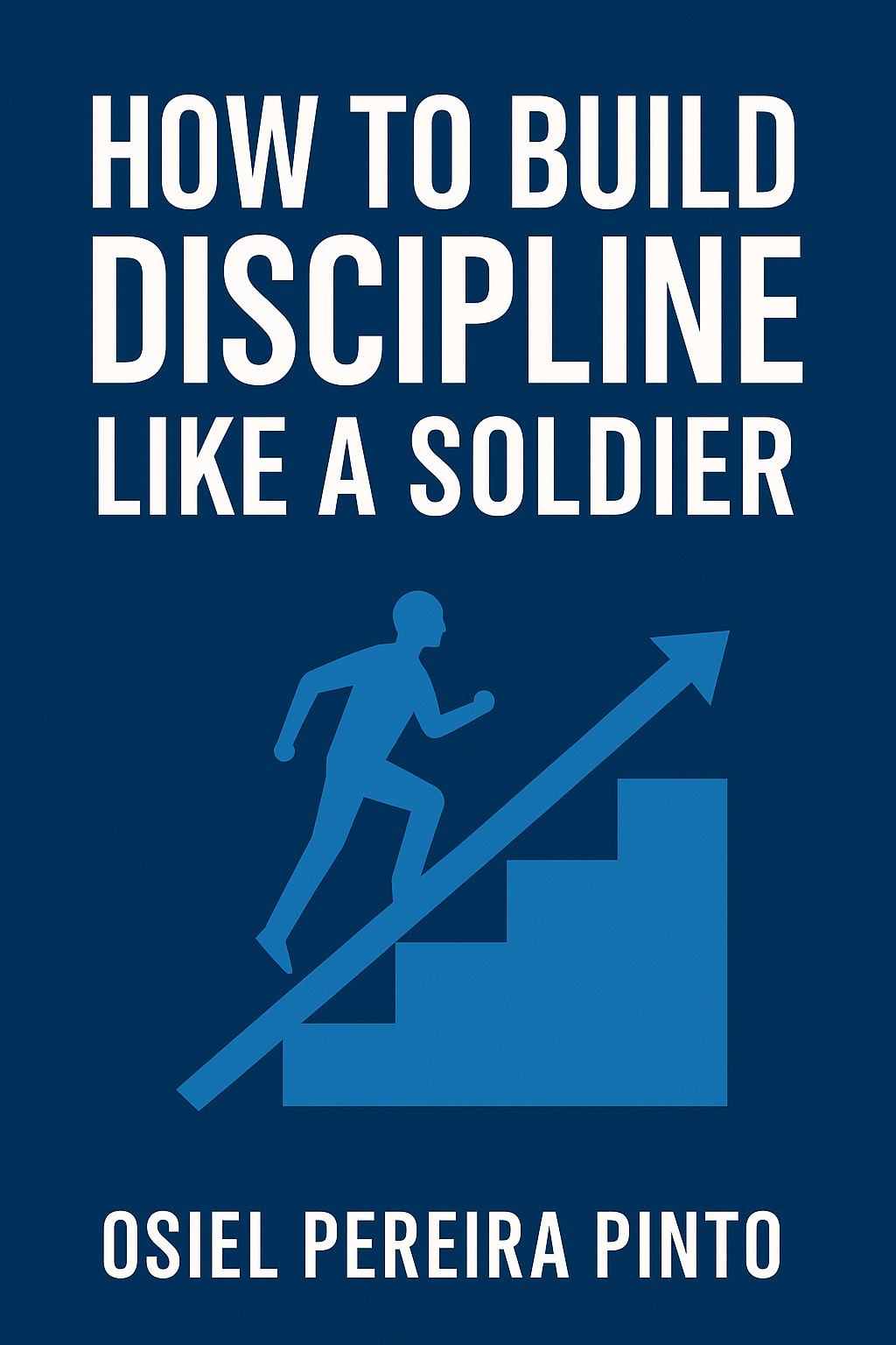Como Construir Disciplina Como um Soldado