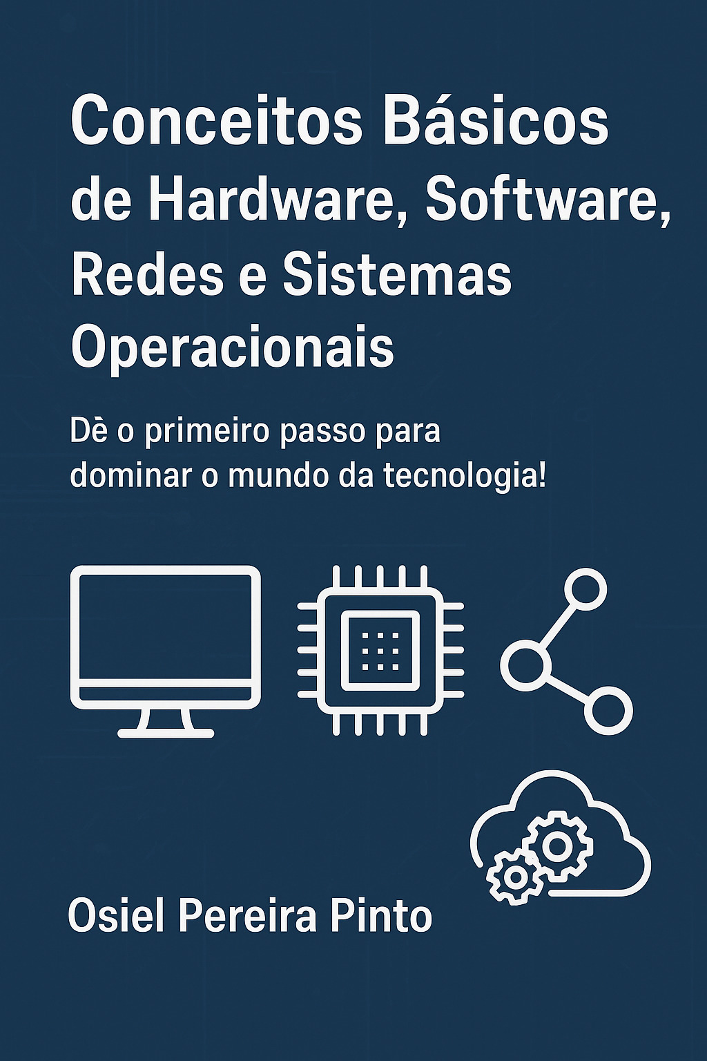 Conceitos Básicos de Hardware, Software, Redes e Sistemas Operacionais