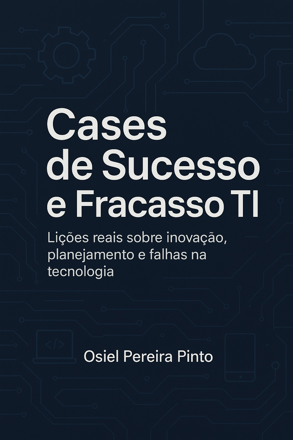 Cases de Sucesso e Fracasso TI