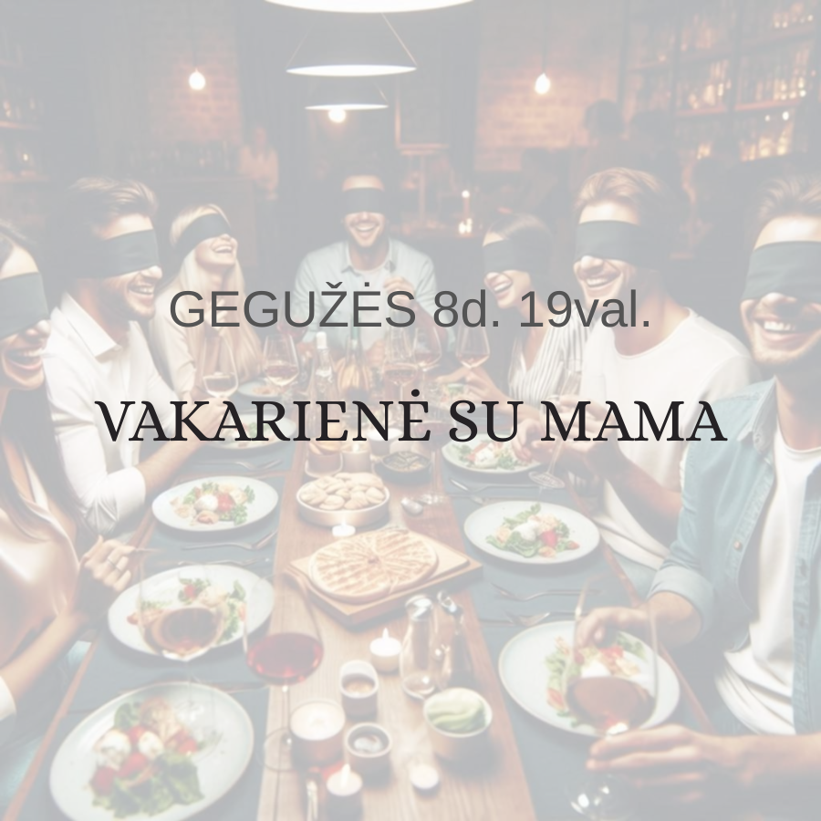 Pojūčių vakarienė. Gegužės 8d.