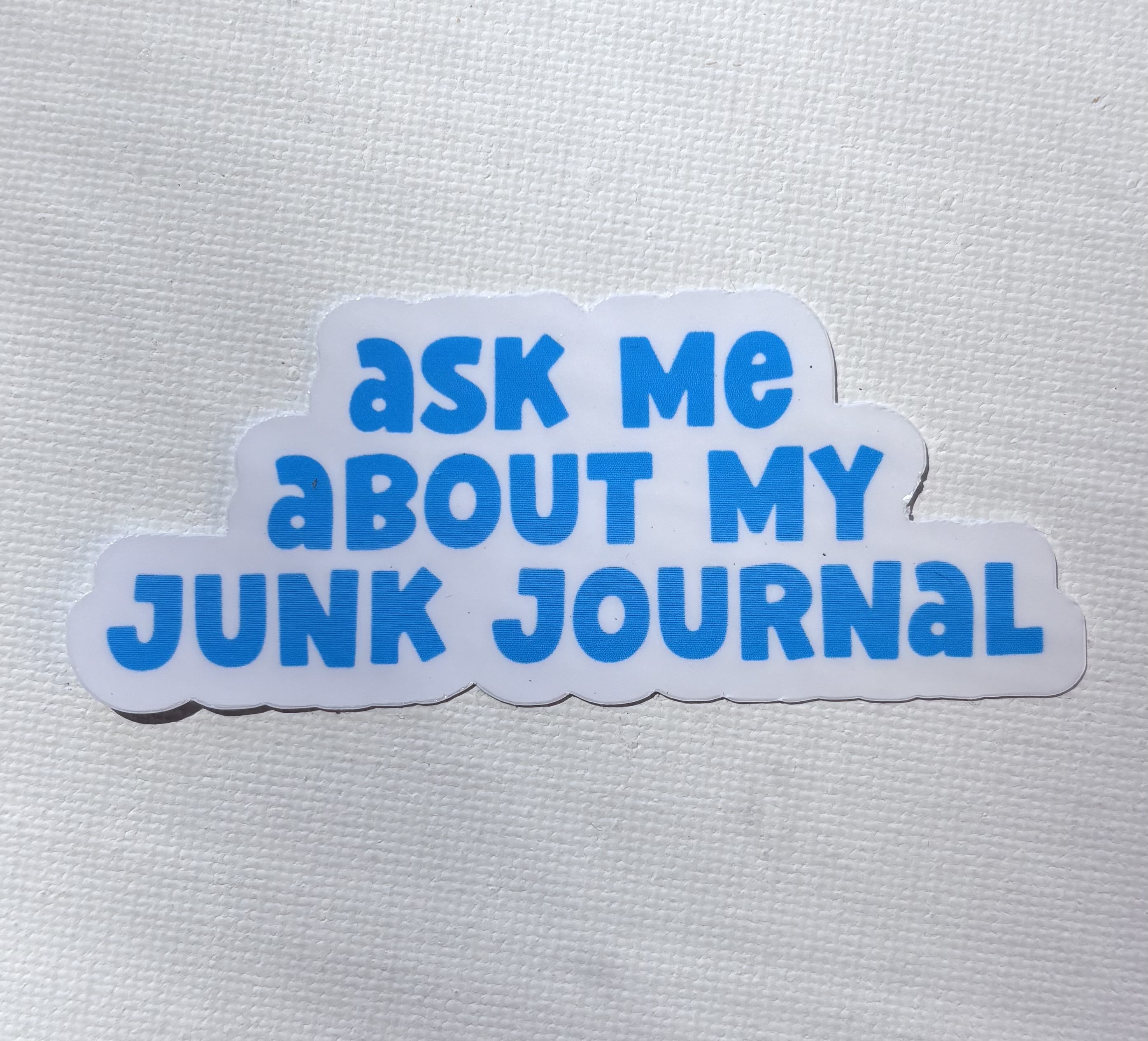 Ask Me About My Junk Journal Sticker
