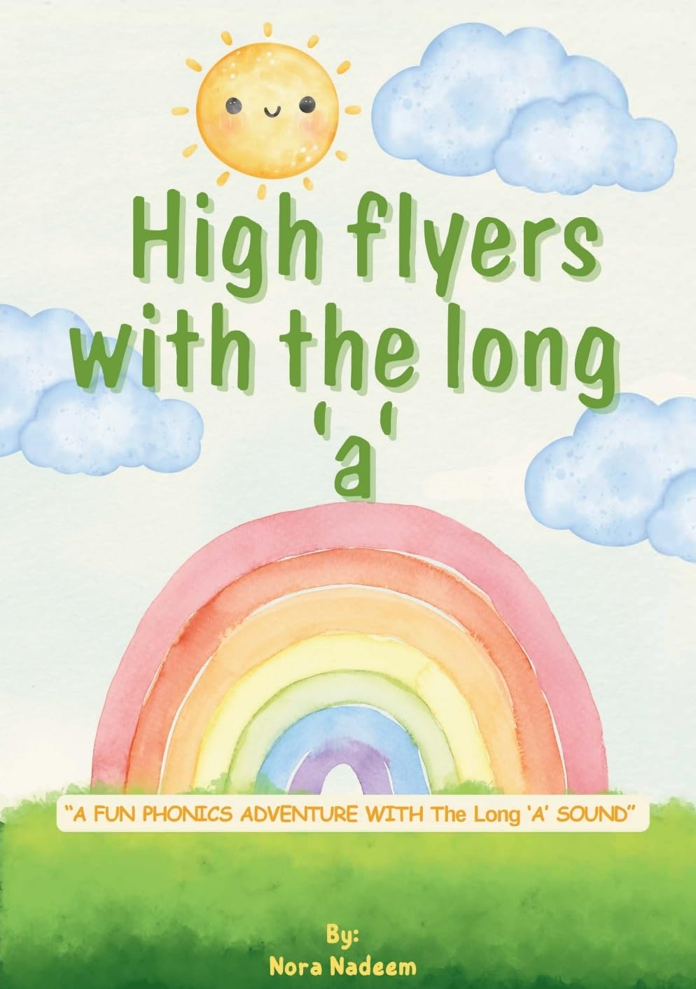 High Flyers with the Long 'A' - A Fun Phonics Adventure Children's Book by Nora Nadeem