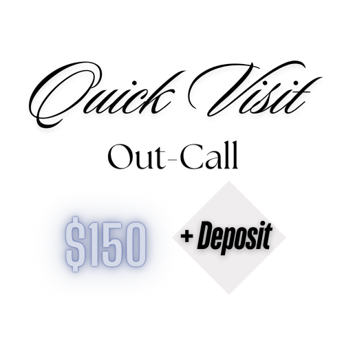 Deposit Out-Call/Quick Visit