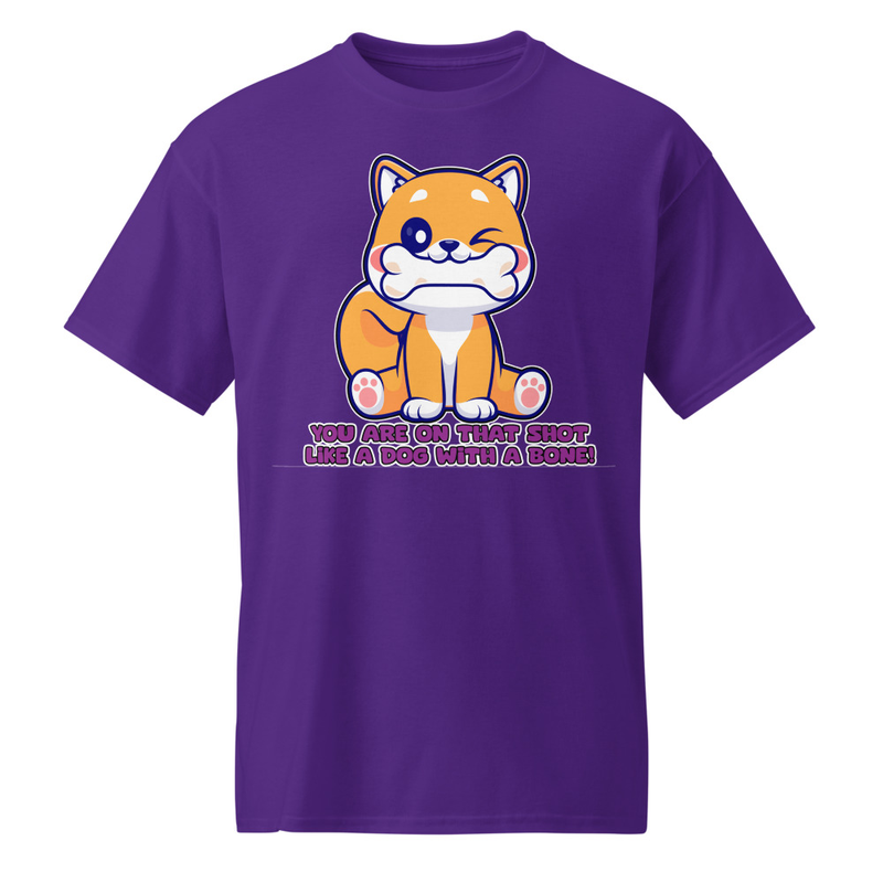 "You Are On That Shot Like a Dog with a Bone!" DryBlend® Shirt