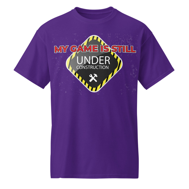 "My Game is Still Under Construction" DryBlend® Shirt