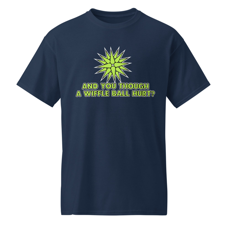 "AND YOU THOUGH A WIFFLE BALL HURT" DryBlend® Shirt copy