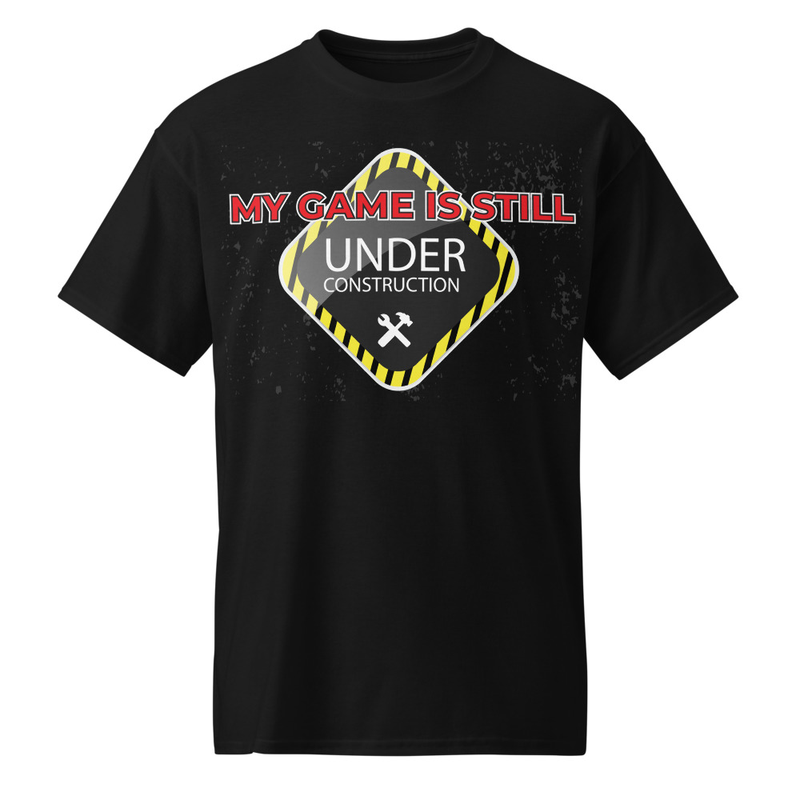 "My Game is Still Under Construction" DryBlend® Shirt