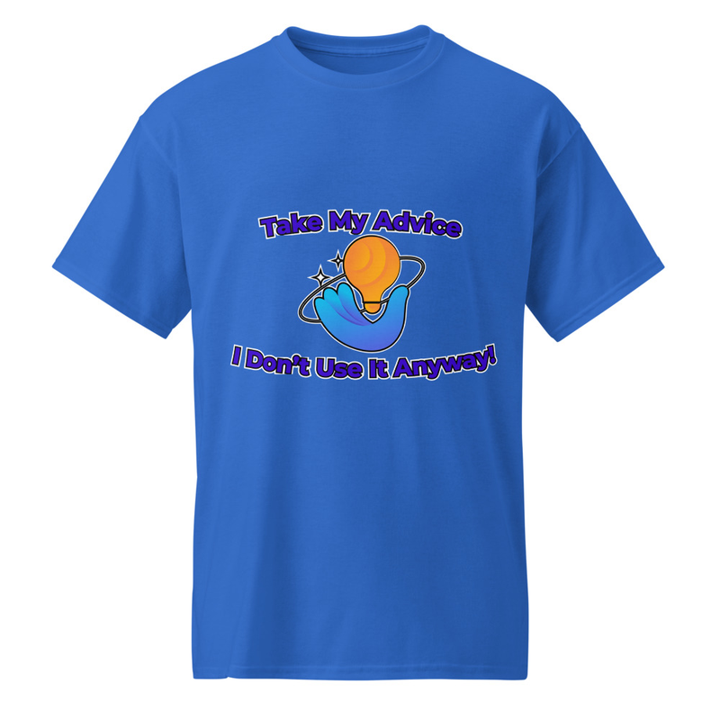 "Take My Advice" DryBlend® Shirt