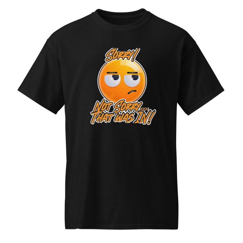 "Sorry - Not Sorry... That Ball Was IN!" DryBlend® Shirt